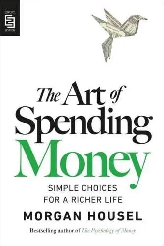 The Art of Spending Money "Simple Choices for a Richer Life"