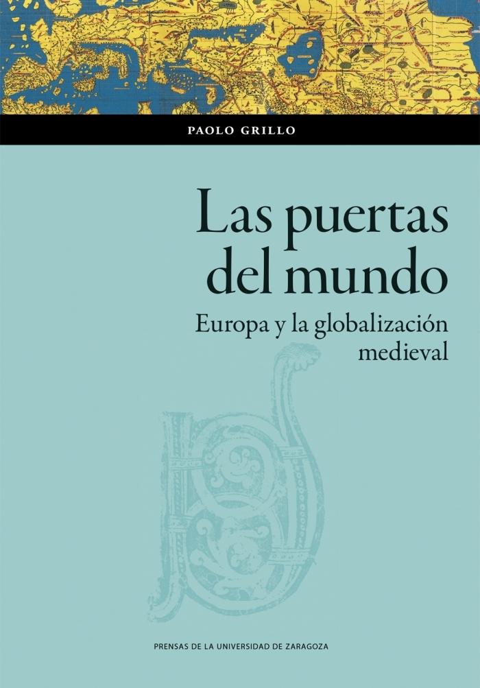 Portada del libro: Las puertas del mundo "Europa y la globalización medieval" Las puertas del mundo "Europa y la globalización medieval"