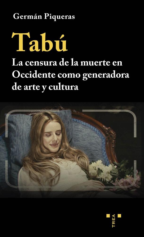 Portada del libro: Tabú "La censura de la muerte en Occidente como generadora de arte y cultura" Tabú "La censura de la muerte en Occidente como generadora de arte y cultura"