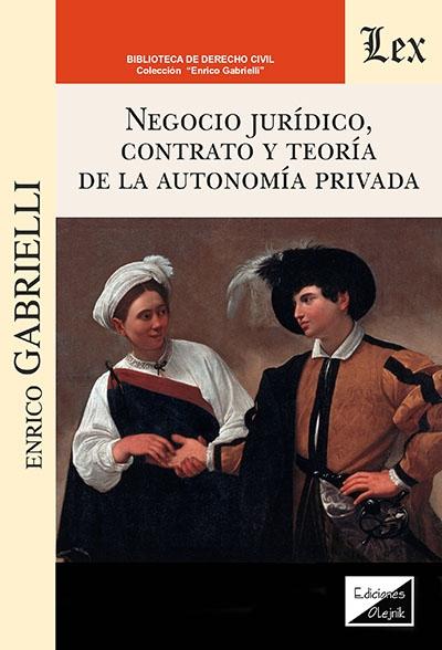 Portada del libro: Negocio jurídico, contrato y teoría de la autonomía privada Negocio jurídico, contrato y teoría de la autonomía privada