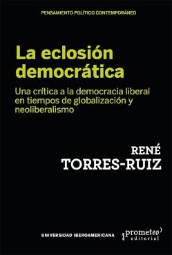 Portada del libro: La eclosión democrática "Una crítica de la democracia liberal en tiempos de globalización y neoliberalismo" La eclosión democrática "Una crítica de la democracia liberal en tiempos de globalización y neoliberalismo"