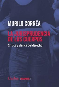 La jurisprudencia de los cuerpos "Crítica y clínica del derecho"