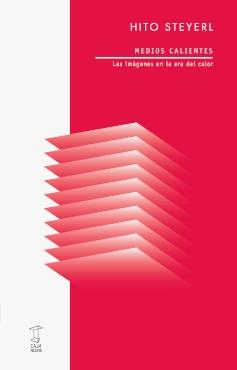 Portada del libro: Medios calientes "Las imágenes en la era del calor" Medios calientes "Las imágenes en la era del calor"