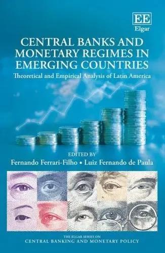 Central Banks and Monetary Regimes in Emerging Countries "Theoretical and Empirical Analysis of Latin America"
