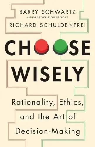 Choose Wisely "Rationality, Ethics, and the Art of Decision-Making"
