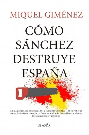 Cómo Sánchez destruye España