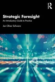 Strategic Foresight "An Introductory Guide to Practice"