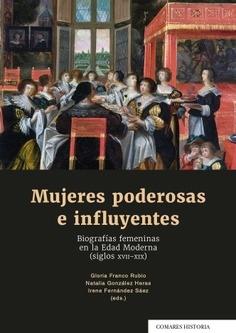 Mujeres poderosas e influtentes "Biografías femeninas en la Edad Moderna (siglos XVII-XIX)"
