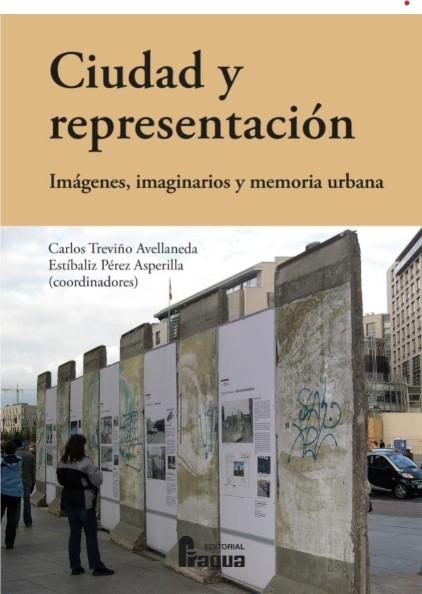Ciudad y representación "Imágenes, imaginarios y memoria urbana"