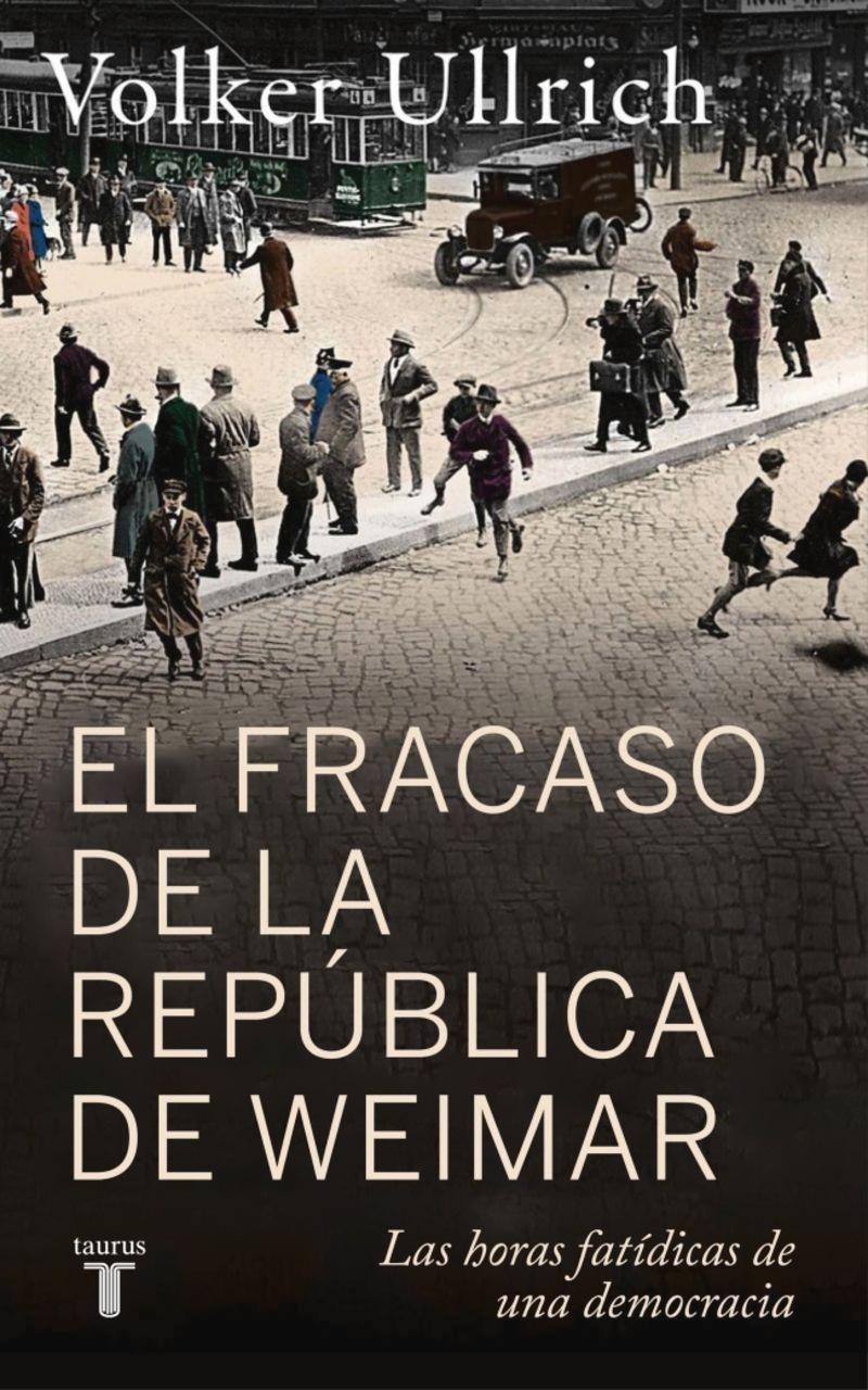 El fracaso de la República de Weimar "Las horas fatídicas de una democracia"