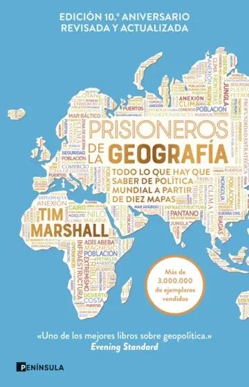 Prisioneros de la geografía (Nueva edición revisada y ampliada) "Todo lo que hay que saber de política mundial a partir de diez mapas"