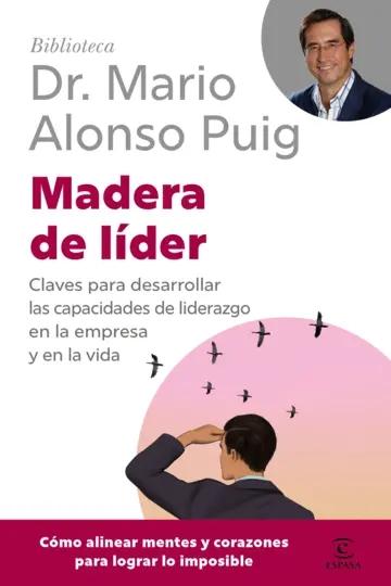 Madera de lider "Claves para desarrollar las capacidades de liderazgo en la empresa y en la vida"