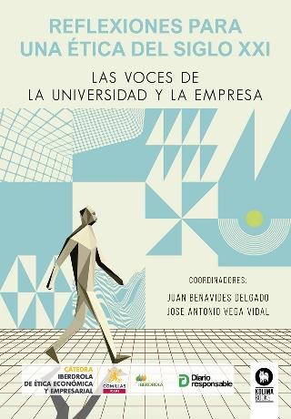 Reflexiones para una ética del siglo XXI "Las voces de la universidad y la empresa"