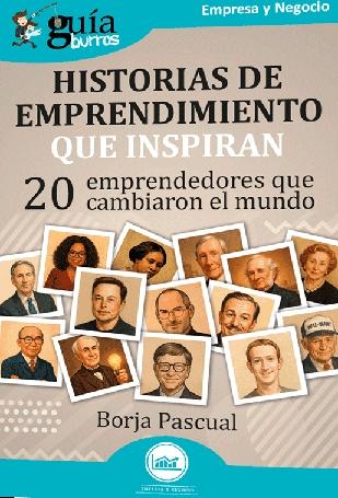 Historias de emprendimiento que inspiran "20 emprendedores que cambiaron el mundo"