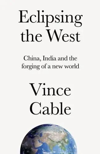 Eclipsing the West "China, India and the Forging of a New World"