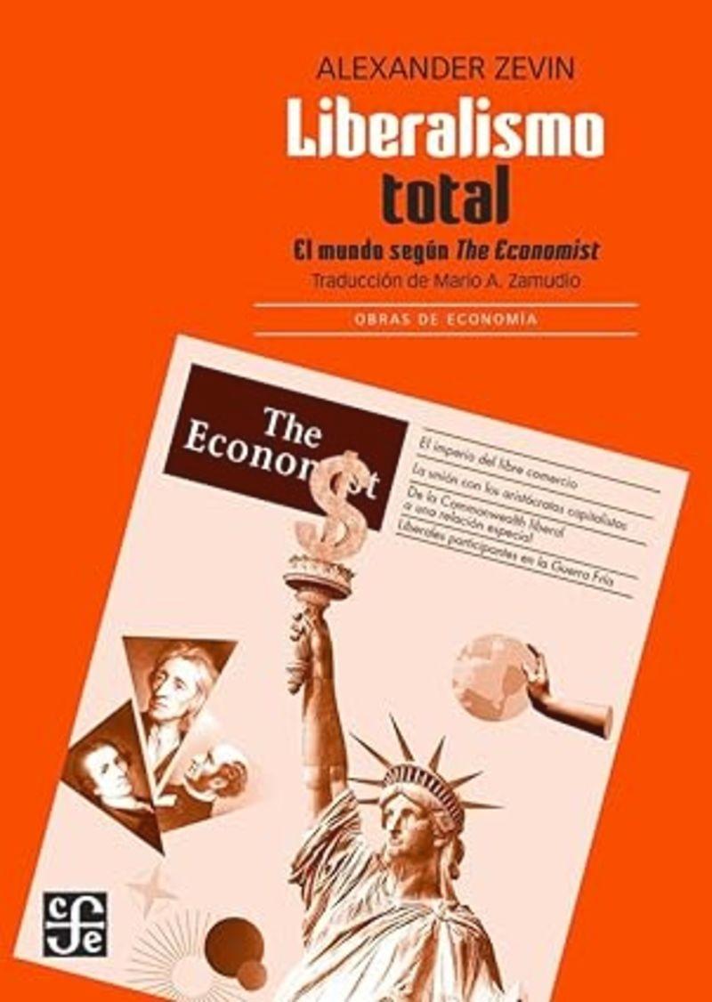 Liberalismo total "El mundo según The Economist"