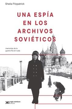 Una espía en los archivos soviéticos "Memorias de la Guerra Fría en Rusia"