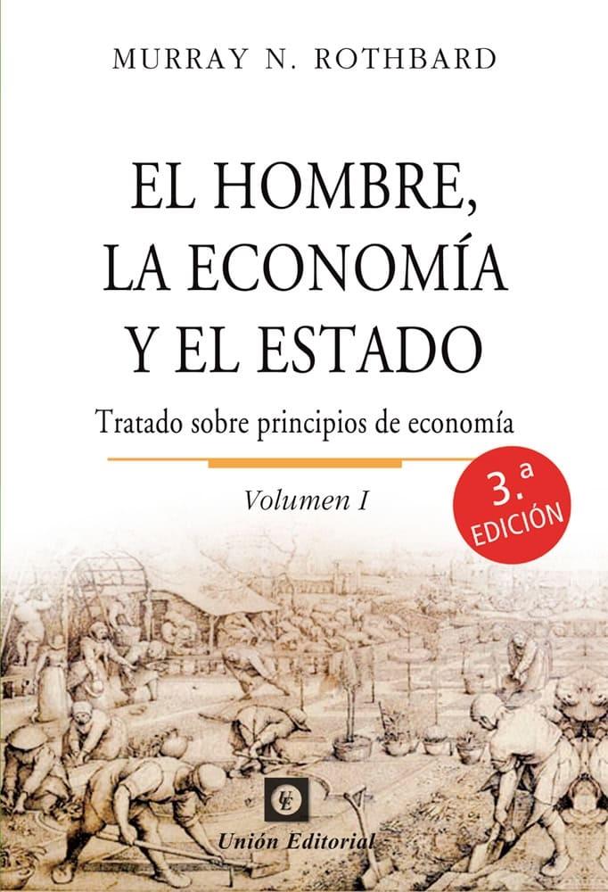 El hombre, la economía y el estado Vol.I "Tratado sobre principios de economía"