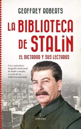 La biblioteca de Stalin "El dictador y sus lecturas"