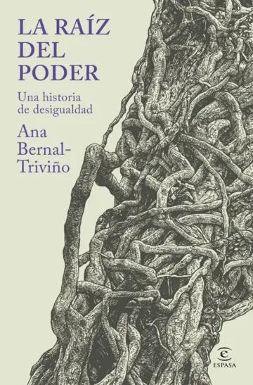 La raíz del poder "Una historia de desigualdad"