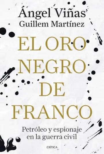 El oro negro de Franco "Petróleo y espionaje en la guerra civil"