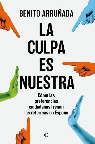 La culpa es nuestra "Cómo las preferencias ciudadanas frenan las reformas en España"