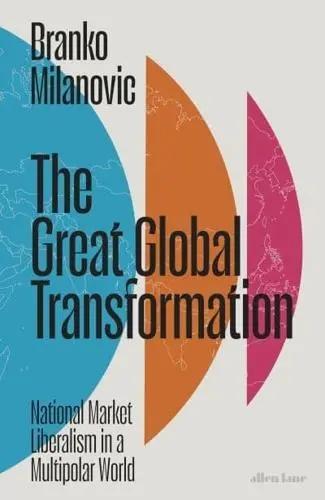 The Great Global Transformation "National Market Liberalism in a Multipolar World"