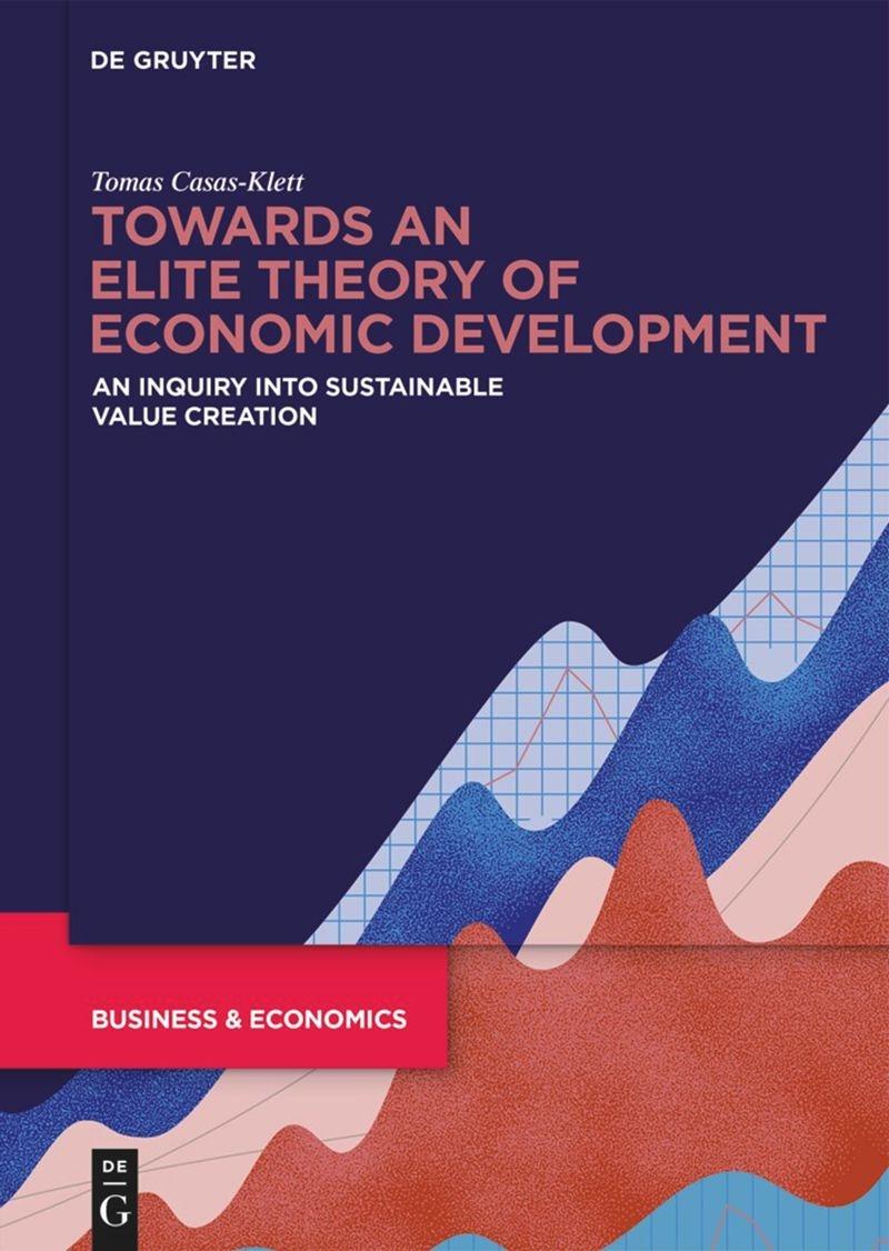 Towards an Elite Theory of Economic Development "A Conceptual Inquiry Into Value Creation and Its Measurement"