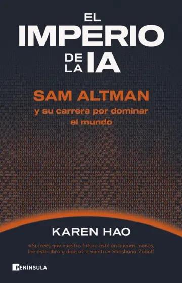 El imperio de la IA "Sam Altman y su carrera por dominar al mundo"