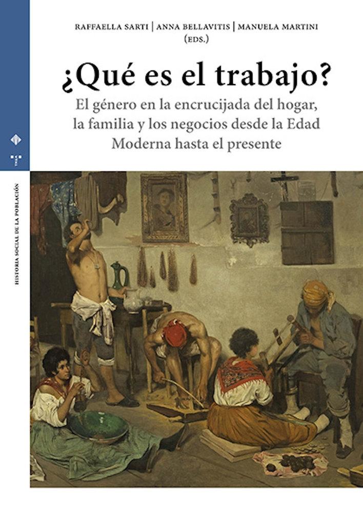 ¿Qué es el trabajo? "El género en la encricijada del hogar, la familia y los negocios desde la Edad Moderna hasta el presente"