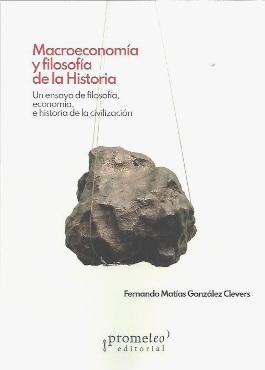Macroeconomía y filosofía de la historia "Un ensayo de filosofía, economía e historia de la civilización"