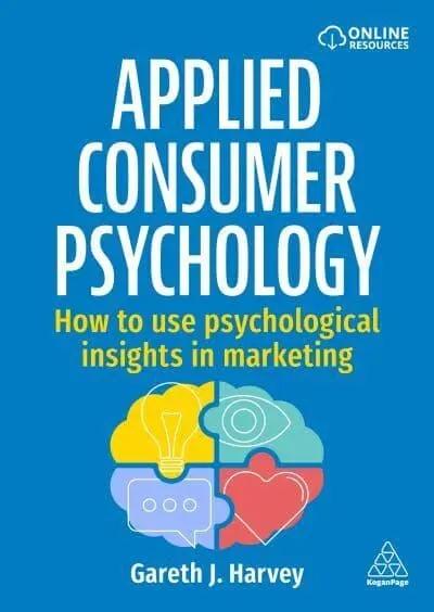 Applied Consumer Psychology "How to Use Psychological Insights in Marketing"