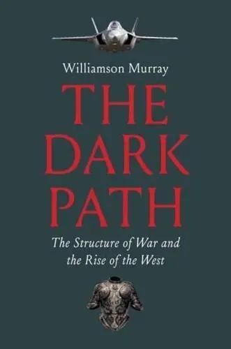 The Dark Path "The Structure of War and the Rise of the West"