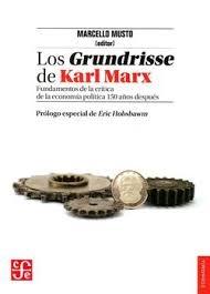 Los Grundrisse de Karl Marx "Fundamentos de la crítica de la economía política 150 años despúes"
