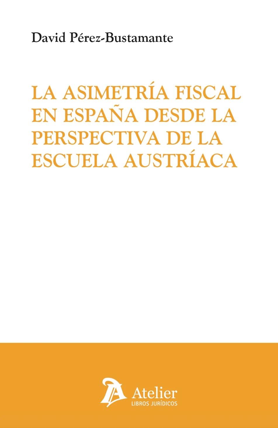 La Asimetría Fiscal en España desde la perspectiva de la escuela austríaca