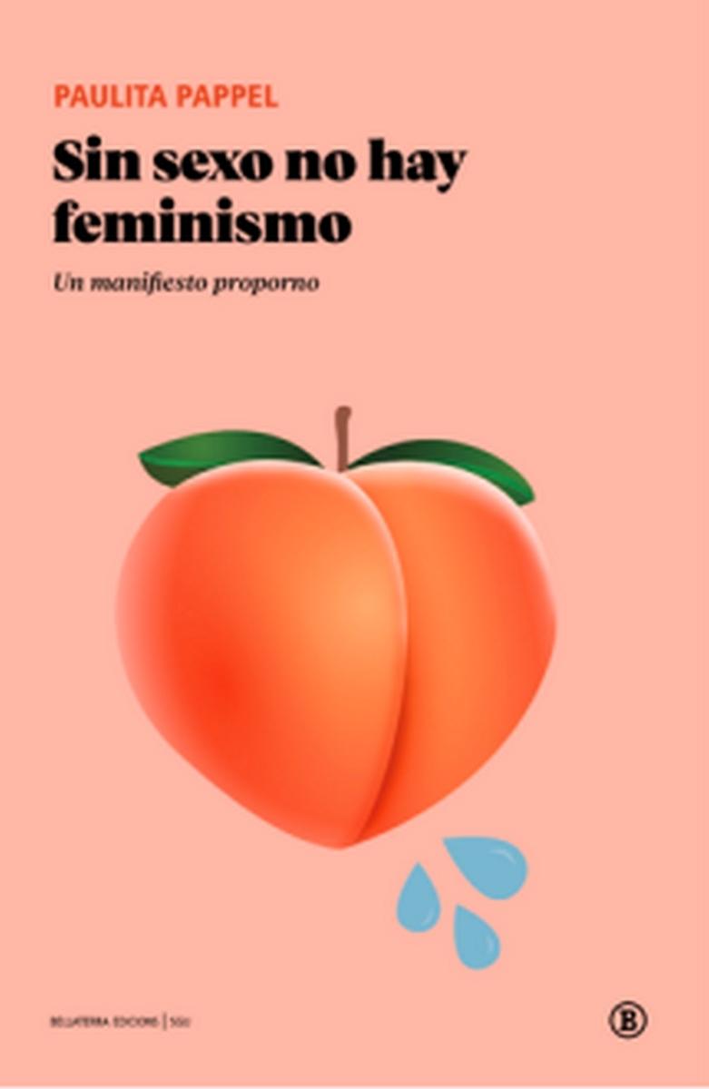 Sin sexo no hay feminismo "Un manifiesto proporno"