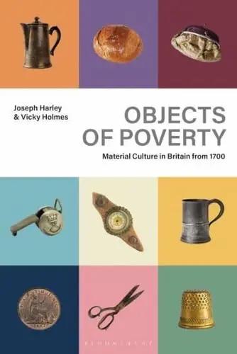 Objects of Poverty "Material Culture in Britain from 1700"