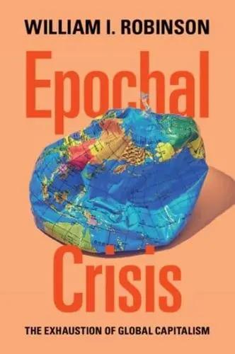 Epochal Crisis "The Exhaustion of Global Capitalism"