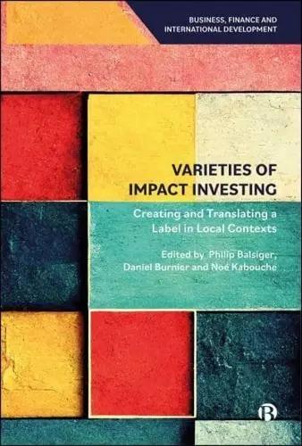 Varieties of Impact Investing "Creating and Translating a Label in Local Contexts"