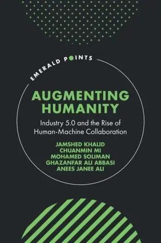 Augmenting Humanity "Industry 5.0 and the Rise of Human-Machine Collaboration"