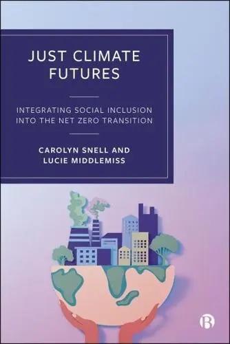 Just Climate Futures "Integrating Social Inclusion Into the Net Zero Transition"