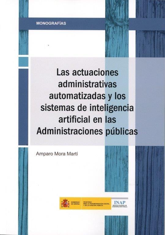 Las actuaciones administrativas automatizadas y los sistemas de Inteligencia Artificial "en las Administraciones Públicas"