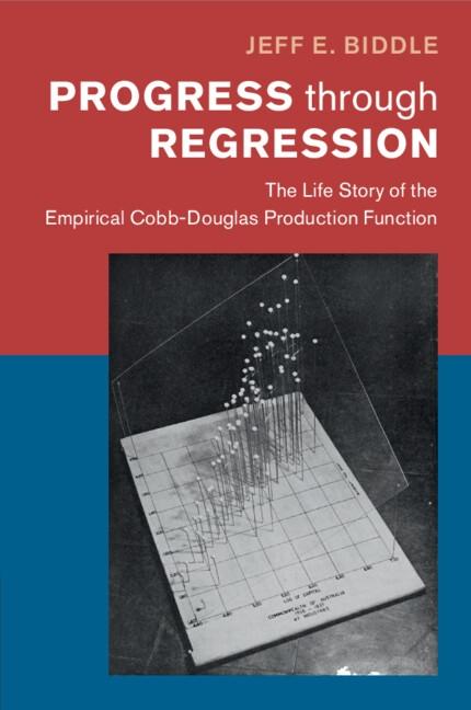 Progress through Regression "The Life Story of the Empirical Cobb-Douglas Production Function"