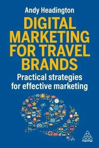 Digital Marketing for Travel Brands "Practical Strategies for Effective Marketing"