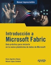 Introducción a Microsoft Fabric "Guía práctica para iniciarte en la nueva plataforma de datos de Microsoft"