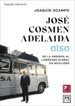 José Cosmen Adelaida "ALSA De la arriería al liderazgo global de movilidad"