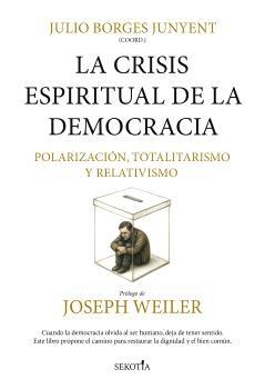 La crisis espiritual de la democracia "Polarización, totalitarismo y relativismo"