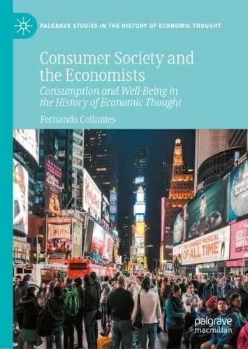 Consumer Society and the Economists "Consumption and Well-Being in the History of Economic Thought"