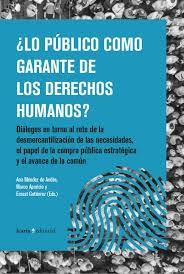 ¿Lo público como garante de los derechos humanos? "Diálogos en torno al reto de la desmercantilización de las necesidades, el papel de la compra pública es"