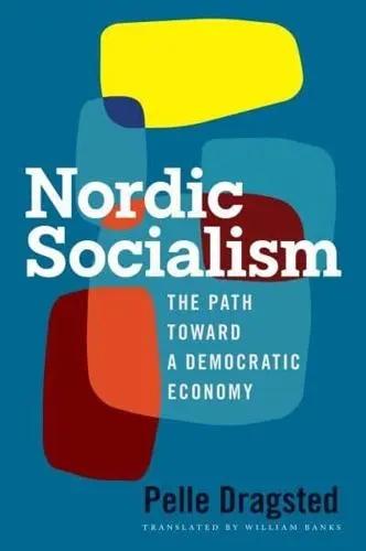 Nordic Socialism "The Path Toward a Democratic Economy"